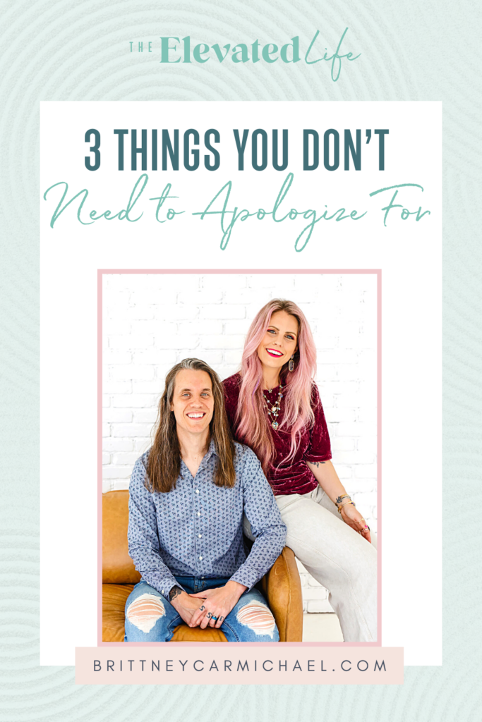 3-things-you-dont-need-to-apologize-for-the-elevated-life-podcast-brittney-chris-carmichael