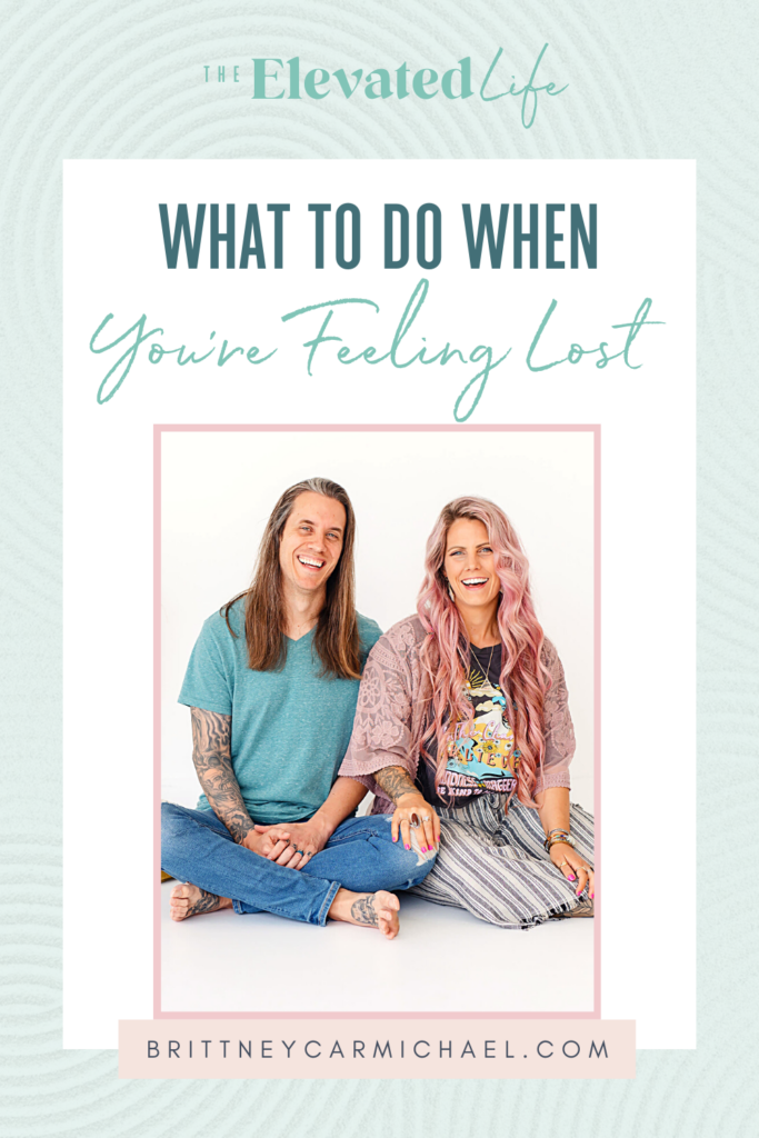 what-to-do-when-youre-feeling-lost-the-elevated-life-club-podcast-brittney-chris-carmichael