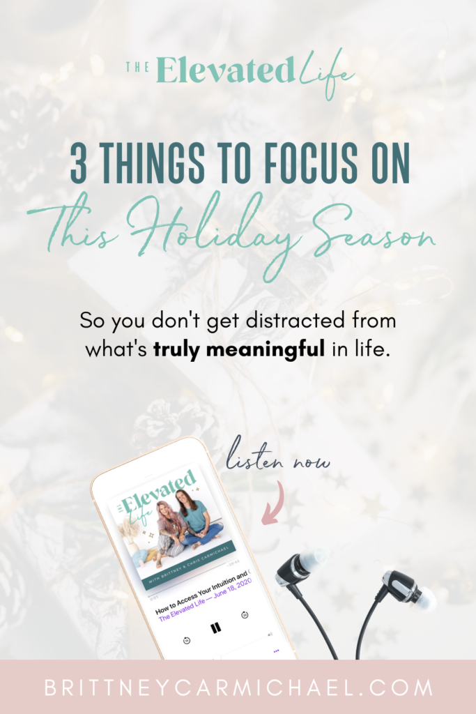 3 Things to Focus on This Holiday Season | The Elevated Life Podcast | Brittney Carmichael | Chris Carmichael