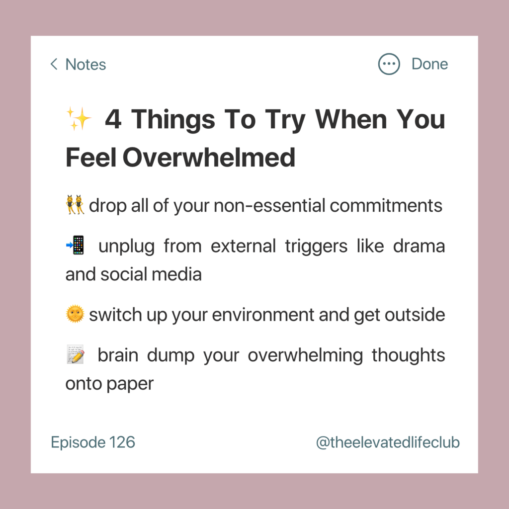 Do you have exercises that work for you to try when you feel overwhelmed? 

Being overwhelmed and going through a burnout phase is normal. But the defining point is taking control of your body, emotions and environment to stop the spiral and recharge in a way that you need and you can regulate. 

In this episode of The Elevated Life, we're sharing "4 Things to Try When You Feel Overwhelmed" so you can learn different strategies to find the balance and peace in your life when you’re on the brink of burnout. If you struggle with managing overwhelm and taking care of yourself during challenging times, don’t miss this episode!