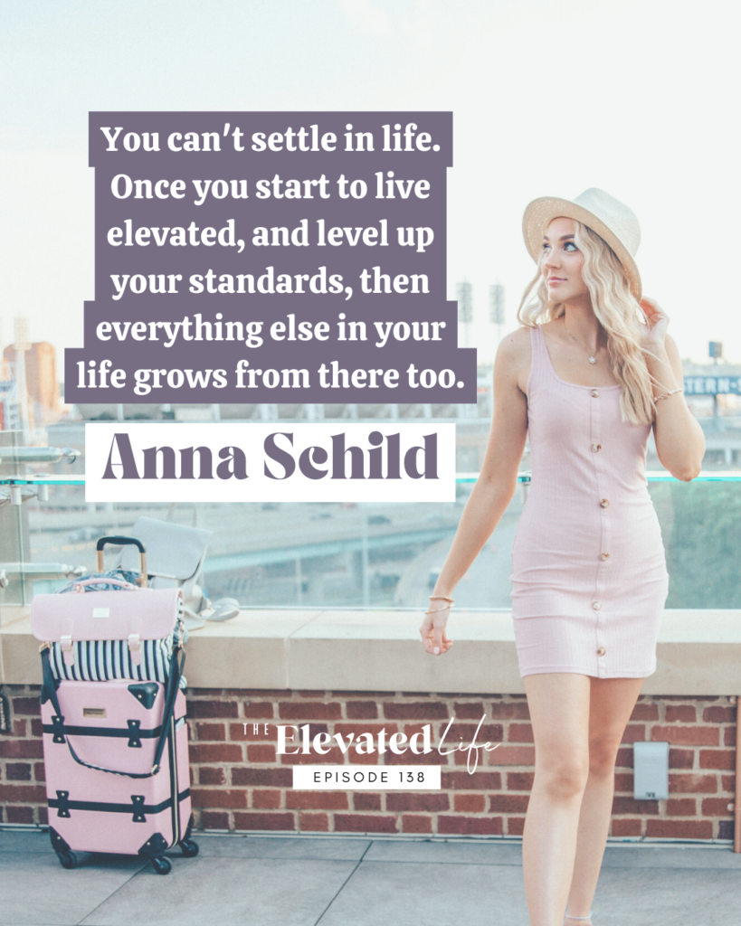 Have you been holding yourself back from taking risks and embracing the change that comes?

We are so excited for you to meet Anna Schild, the ultimate embodiment of someone who defined the status quo, left her office job behind, and fearlessly embraced her dream life as a Virtual Assistant and world explorer. She also is who helps us run the podcast and all things behind the scenes of The Elevated Life. Originally from Kentucky, this fierce Leo took a leap of faith and bid farewell to the traditional nine to five, and embarked on a life-changing nine month journey across the globe. 

In this episode of The Elevated Life, we're sharing "Taking Risks and Embracing Change with Anna Schild" so you can find the courage and discipline to go after your dreams. If you’ve been contemplating taking a big risk in your life, then this episode is for you!