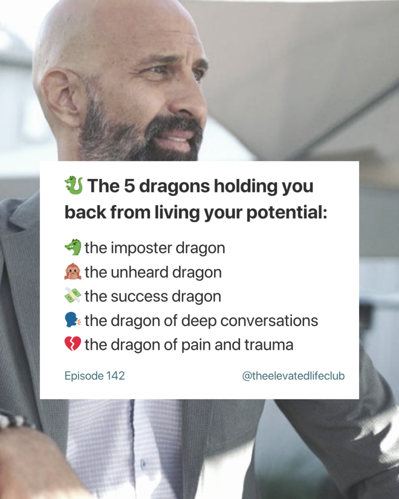 In this episode of The Elevated Life, we're sharing "How to Face the Five Dragons Holding You Back with Brad Axelrad" so you can start living up to your full potential. If you want to learn how to leverage your fear and use it to your advantage, then this episode is for you!