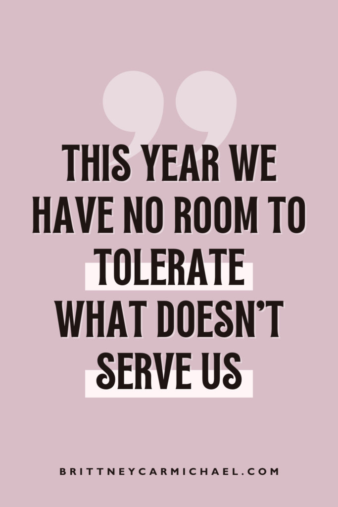 Quote on running a business: "This year we have no room to tolerate what doesn't serve us."